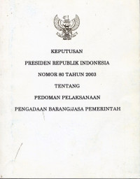 Keputusan Presiden Republik Indonesia Nomor 8 Tahun 2003 tentang Pedoman Pelaksanaan Pengadaan Barang/Jasa Pemerintah