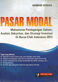 Pasar modal : mekanisme perdagangan saham, analisis sekuritas, dan strategi investasi di bursa efek indonesia (BEI)