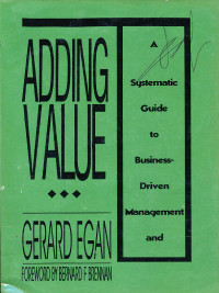 Adding Value : Systematic Guide to Business Driven Management and Leadership