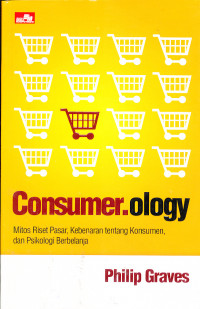 Image of Consumer.ology : Mitos Riset Pasar, Kebenaran Tentang Konsumen, Dan Psikologi Berbelanja