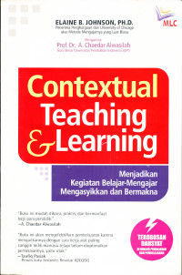Contextual Teaching dan Learning : Menjadikan Kegiatan Belajar - Mengajar Mengasyikan dan Bermakna