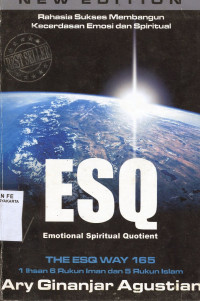 Image of Rahasia Sukses Membangun Kecerdasan Emosi dan Spritual : ESQ Emotional Spiritual Quotient The ESQ Way 165 1 Ihsan, 6 Rukun Iman dan 5 Rukun Islam