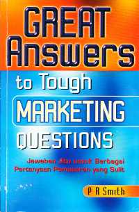 Great Answer to Tough Marketing Questions : Jawaban Jitu Untuk Berbagai Pertanyaan Pemasaran yang Sulit