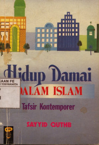 Hidup Damai dalam Islam : Tafsir Kontemporer