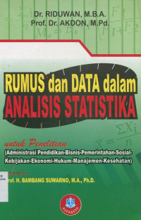 Rumus dan data dalam aplikasi statistika untuk penelitian bisnis, pemerintahan, sosial, kebijakan, ekonomi, hukum, manajemen, kesehatan