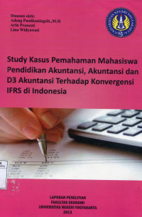 Study Kasus Pemahaman Mahasiswa Pendidikan Akuntansi, Akuntansi dan D3 Akuntansi Terhdap Konvergensi IFRS di Indonesia