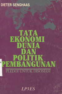 Image of Tata Ekonomi Dunia dan Politik Pembangunan Pledoi untuk Disosiasi