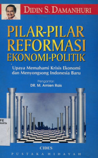 Pilar pilar reformasi ekonomi politik: upaya memahami kriss ekonomi dan menyongsong indonesia baru