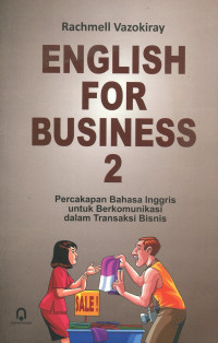Image of English For Business 2 : Percakapan Bahasa Inggris Untuk Berkomunikasi Dalam Transaksi Bisnis