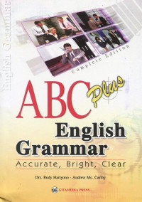 Image of ABC (Accurate, Bright dan Clear) Plus English Grammar Complete Edition : Tata Bahasa Inggris ABC Plus Cermat, Cerdas dan Jelas Dilengkapi Dengan Pelajaran Tambahan