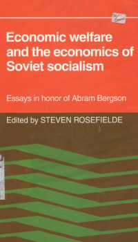 Economic Welfare and The Economics of Soviet Socialism : Essays in Honor of Abram Bergson