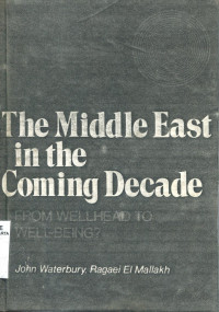 The Middle East in The Coming Decade : From Wellhead to Well-Being