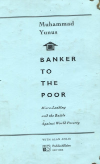 Banker To The Poor : Micro-Lending and The Battle Against World Poverty