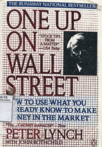 One Up on Wall Street : How to Use What You Already Know to Make Money in the Market