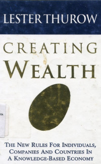 Creating Wealth : The new rules for individuals, companies and countries and countries in a knowledge-based economy