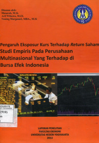 Pengaruh eksposur Kurs Terhadap Return Saham : Studi Empiris pada Perusahaan Multinasional yang Terhadap di Bursa Efek Indonesia