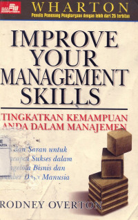 Improve Your Management Skills : Tingkatkan Kemampuan Anda dalam Manajemen ; Tips dan Saran untuk Mencapai Sukses dalam Mengelola Bisnis dan Sumber Daya manusia