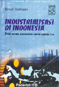 Industrialisasi di Indonesia : Sejak Hutang Kehormatan Sampai Ranting Stir