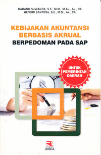 Image of Kebijakan Akuntansi Berbasis Akrul Berpedoman pada SAP : untuk Pemerintah Daerah