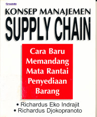Image of Konsep Manajemen Supply Chain : Cara Baru Memandang Mata Rantai Penyediaan Barang