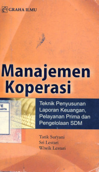 Manajemen Koperasi : Teknik Penyusunan Laporan Keuangan, Pelayanan Prima, dan Pengelolaan SDM