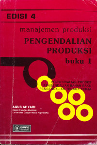 Manajemen Produksi : Pengendalian Produksi, Buku I