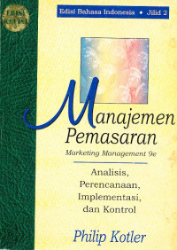 Manajemen Pemasaran = Marketing Management 9e  : Analisis, Perencanaan, Implementasi, dan kontrol Jilid 2