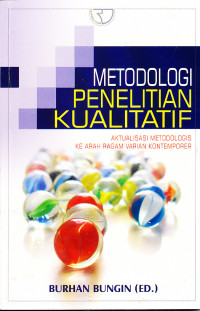 Image of Metodologi Penelitian Kualitatif : Aktualisasi Metodologis Ke Arah Ragam Varian Kontemporer