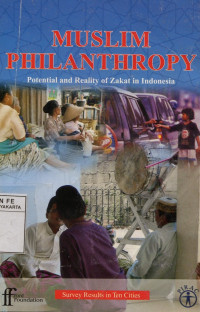 Image of Muslim Philanthropy : Potential and Reality of Zakat in Indonesia : Survey Result in Ten Cities
