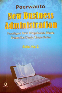 New Business Administration : paradigma baru pengelolaan bisnis dalam era dunia tanpa batas