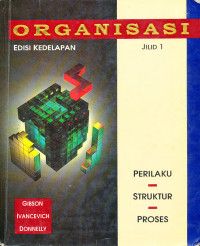 Organisasi : Perilaku, Struktur, Proses Jilid 1