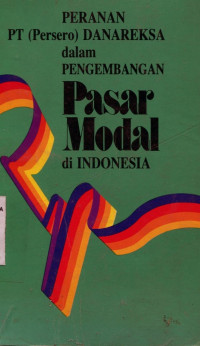 Peranan PT (Persero) Danareksa dalam Pengembangan Pasar Modal di Indonesia