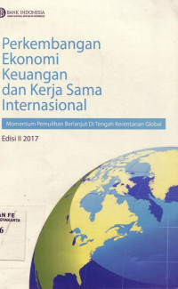 Perkembangan ekonomi keuangan dan kerja sama internasional edisi II - 2017