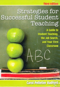Strategies for successful student teaching: aguide to student teaching, the job search, and your first classroom