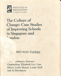 The Culture Of Change : Case Studies of Improving Schools in Singapore and London