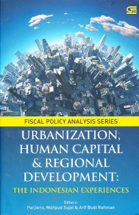 Urbanization, Human Capital, and Regional Development : The Indonesian Experiences